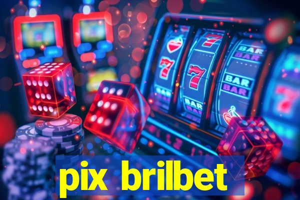 pix brilbet